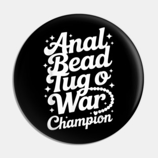 Funny Sayings - Anal Bead Tug O War Champion Pin