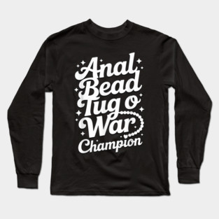 Funny Sayings - Anal Bead Tug O War Champion Long Sleeve T-Shirt