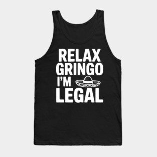 Relax Gringo I'm Legal Tank Top