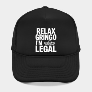 Relax Gringo I'm Legal Hat