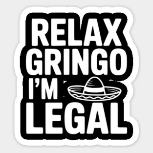 Relax Gringo I'm Legal Magnet