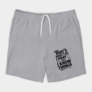 That's What I Do I Pray and I Know Things Shorts