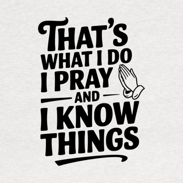 That's What I Do I Pray and I Know Things by Frank Ring
