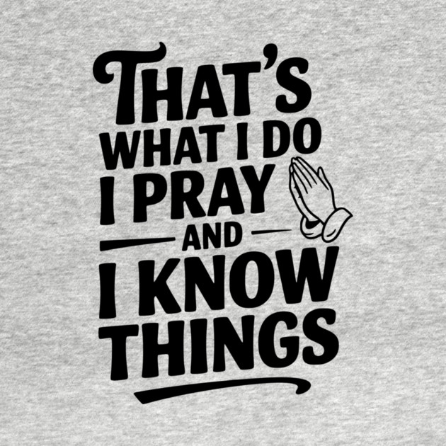 That's What I Do I Pray and I Know Things by Frank Ring