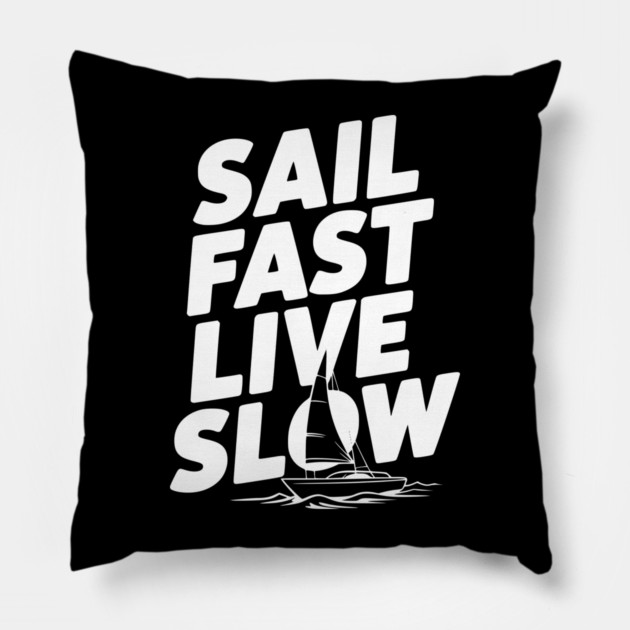 Sail Fast Live Slow Pillow by Frank Ring