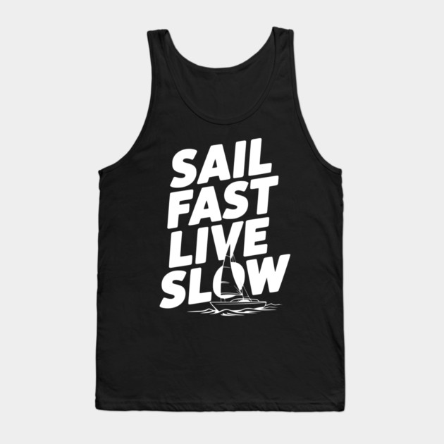 Sail Fast Live Slow Tank Top by Frank Ring