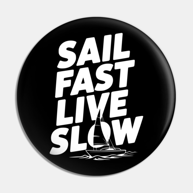 Sail Fast Live Slow Pin by Frank Ring