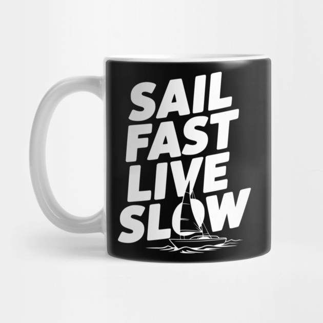 Sail Fast Live Slow by Frank Ring