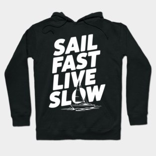 Sail Fast Live Slow Hoodie
