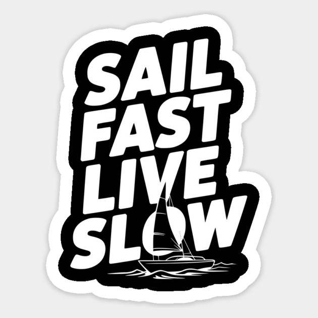 Sail Fast Live Slow Sticker by Frank Ring