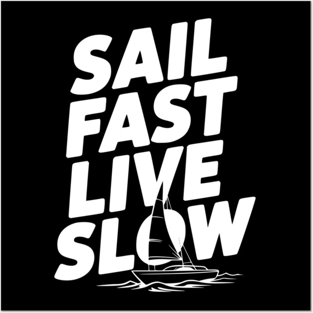 Sail Fast Live Slow Wall Art by Frank Ring