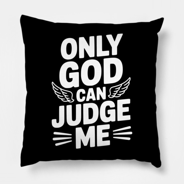 Only God Can Judge Me Pillow by Frank Ring