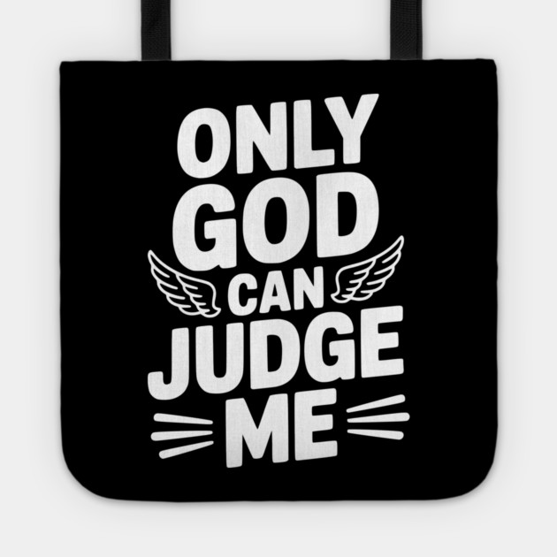 Only God Can Judge Me Tote by Frank Ring