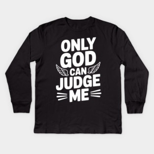 Only God Can Judge Me Kids Long Sleeve T-Shirt