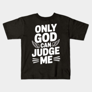 Only God Can Judge Me Kids T-Shirt