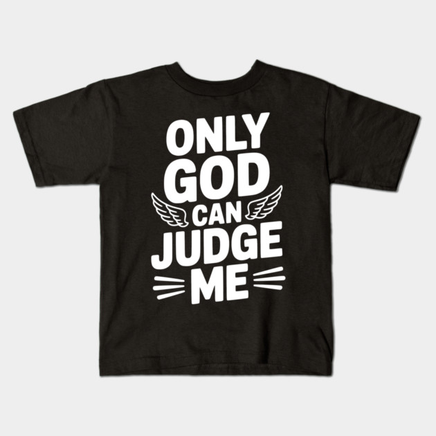 Only God Can Judge Me Kids T-Shirt by Frank Ring