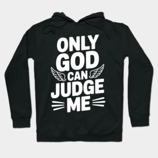 Only God Can Judge Me Hoodie
