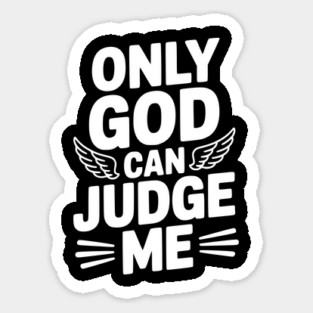 Only God Can Judge Me Sticker