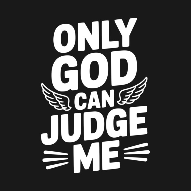 Only God Can Judge Me by Frank Ring