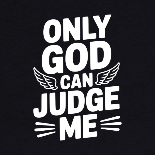 Only God Can Judge Me by Frank Ring