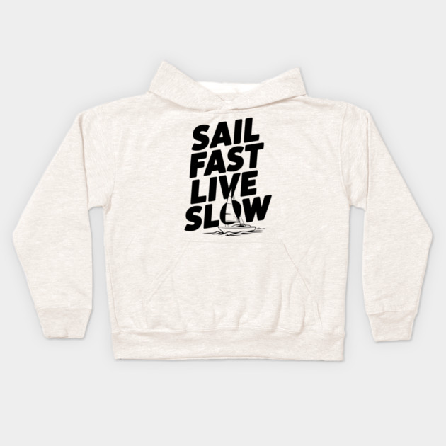 Sail Fast Live Slow Kids Hoodie by Frank Ring