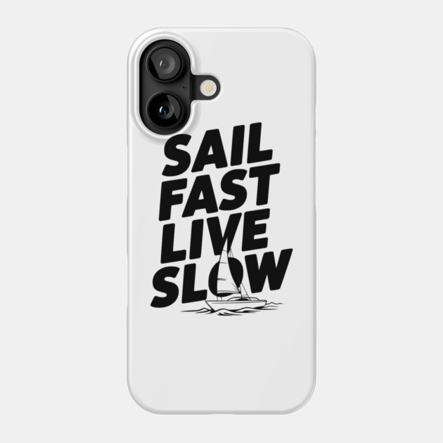 Sail Fast Live Slow Phone Case by Frank Ring