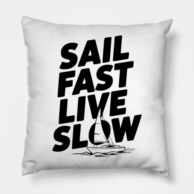 Sail Fast Live Slow Pillow by Frank Ring
