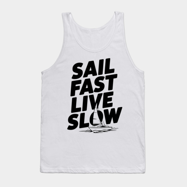 Sail Fast Live Slow Tank Top by Frank Ring