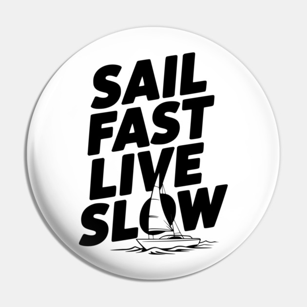 Sail Fast Live Slow Pin by Frank Ring