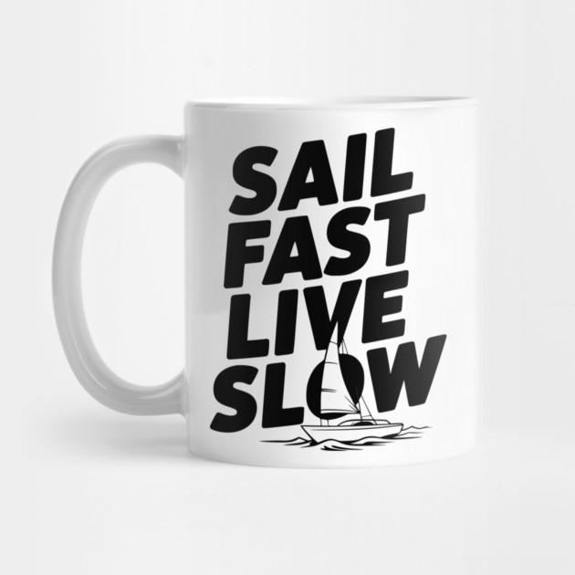 Sail Fast Live Slow by Frank Ring