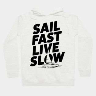 Sail Fast Live Slow Hoodie