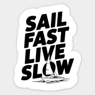 Sail Fast Live Slow Sticker