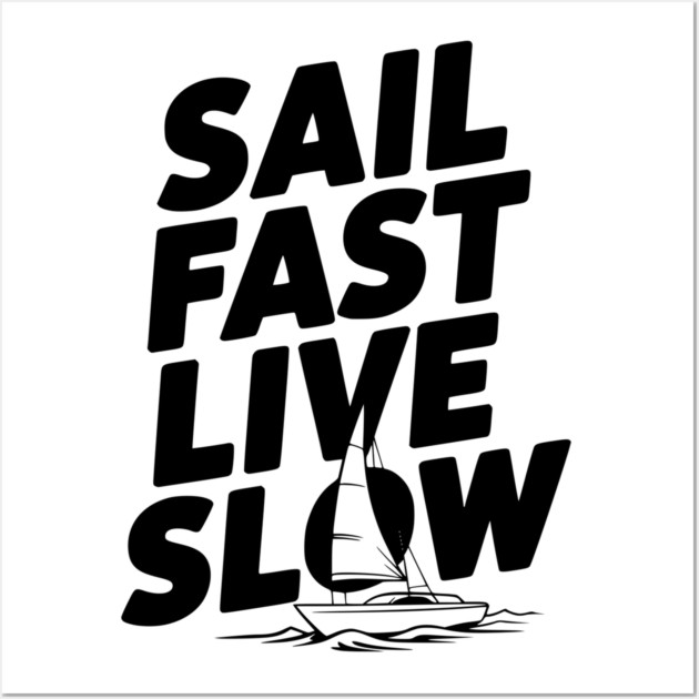 Sail Fast Live Slow Wall Art by Frank Ring