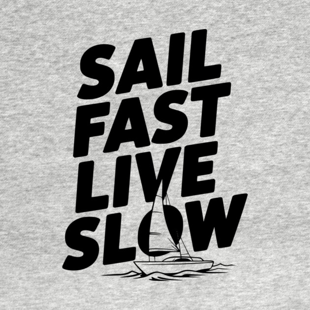 Sail Fast Live Slow by Frank Ring