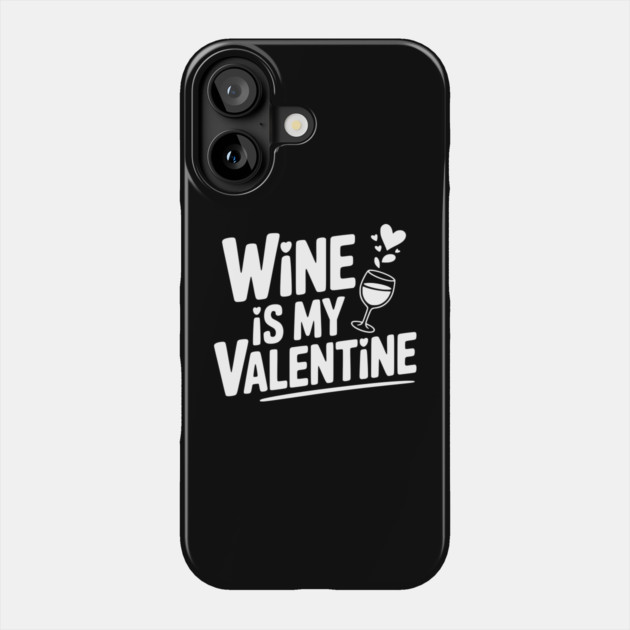 Wine is My Valentine Phone Case by Frank Ring