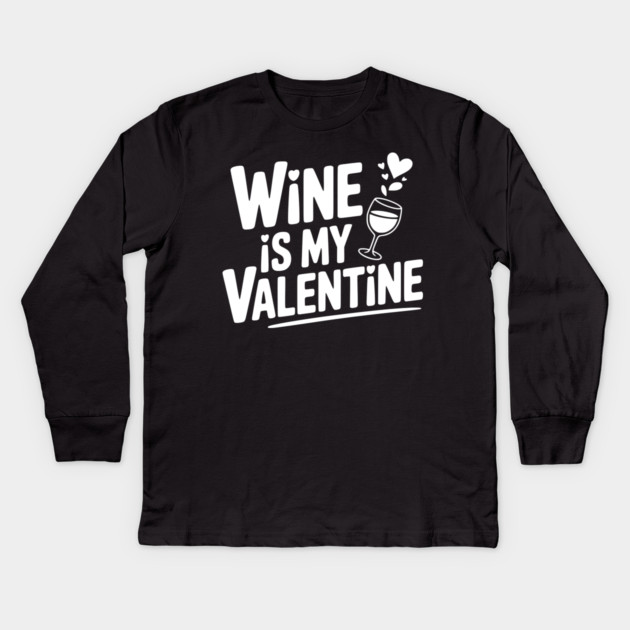 Wine is My Valentine Kids Long Sleeve T-Shirt by Frank Ring