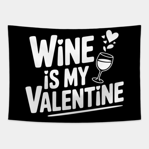 Wine is My Valentine Tapestry by Frank Ring