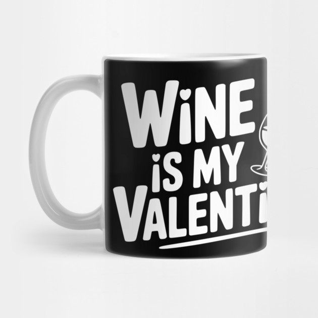 Wine is My Valentine by Frank Ring