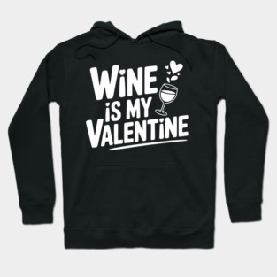 Wine is My Valentine Hoodie