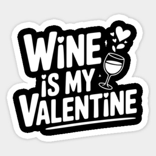 Wine is My Valentine Sticker