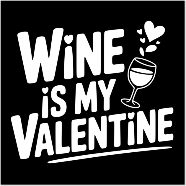 Wine is My Valentine Wall Art by Frank Ring