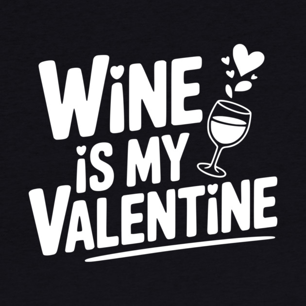 Wine is My Valentine by Frank Ring