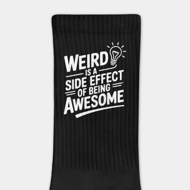 Weird is a Side Effect of Being Awesome by Frank Ring