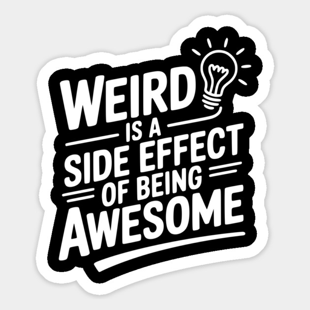Weird is a Side Effect of Being Awesome Magnet by Frank Ring