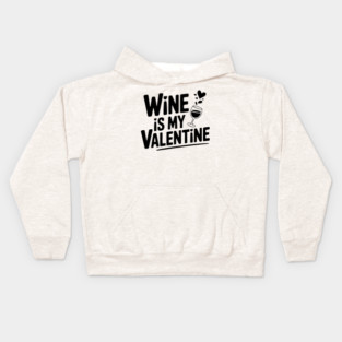 Wine is My Valentine Kids Hoodie
