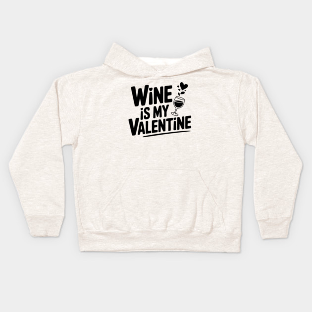 Wine is My Valentine Kids Hoodie by Frank Ring
