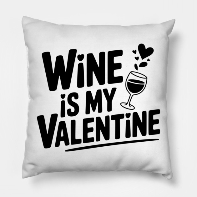 Wine is My Valentine Pillow by Frank Ring