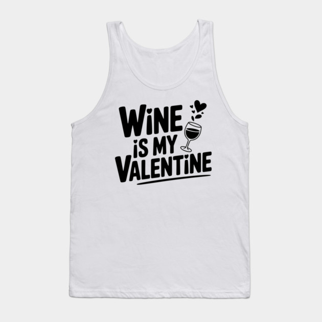 Wine is My Valentine Tank Top by Frank Ring