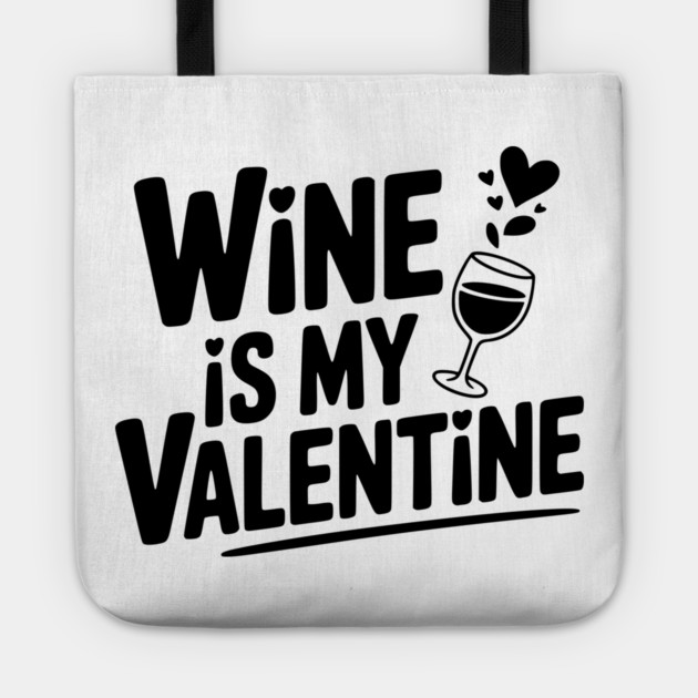 Wine is My Valentine Tote by Frank Ring