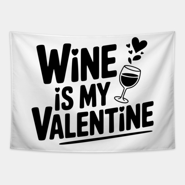Wine is My Valentine Tapestry by Frank Ring